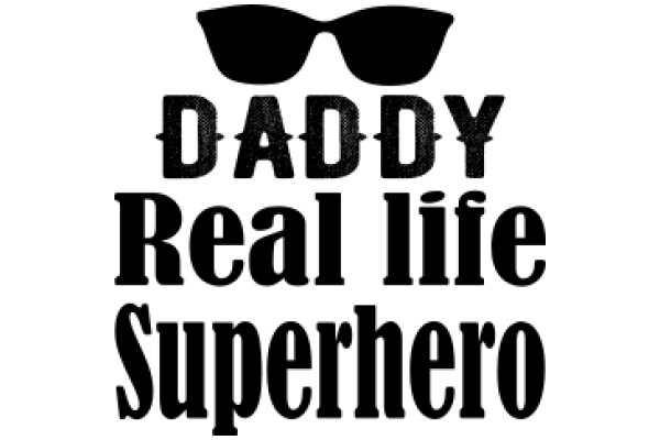 Daddy's Real Life Superhero