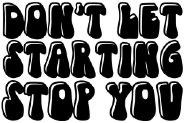 Don't Let Starting Stop You