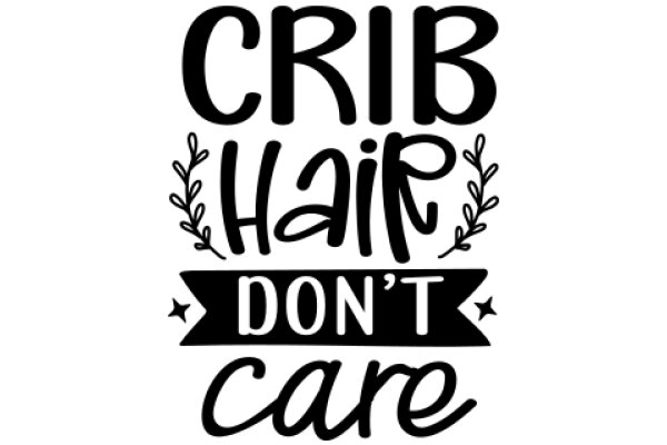 Crib Hair Don't Care: A Humorous Take on Parenting