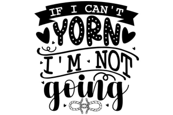 A Humorous Sign: 'If I Can't Yorn, I'm Not Going'