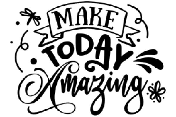 Make Today Amazing: A Hand-Drawn Motivational Poster