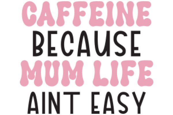 Caffeine, Mom, Life: A Simple Guide to Easy Living