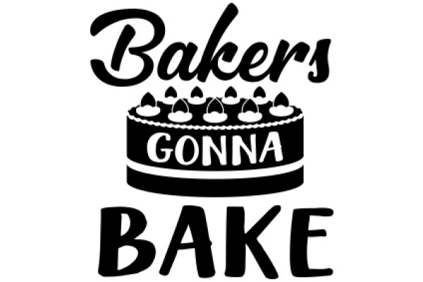 Bakers' Gonna Bake: A Delightful Promise of Sweet Treats Ahead!