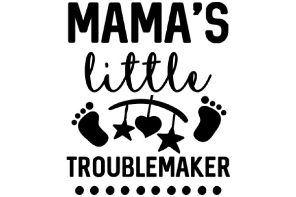 Mama's Little Troublemaker: A Playful Tribute to Motherhood