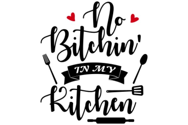 No Bitchin' in My Kitchen: A Playful Guide to Cooking