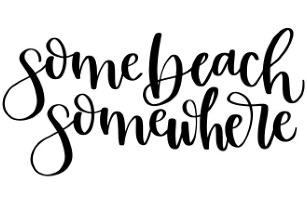 Some Beach Somewhere: A Graphic Design of a Quote