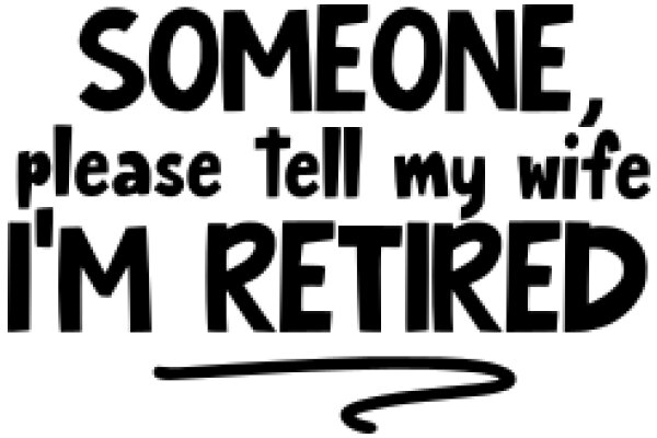 A Humorous Sign: A Wife's Plea for Retirement