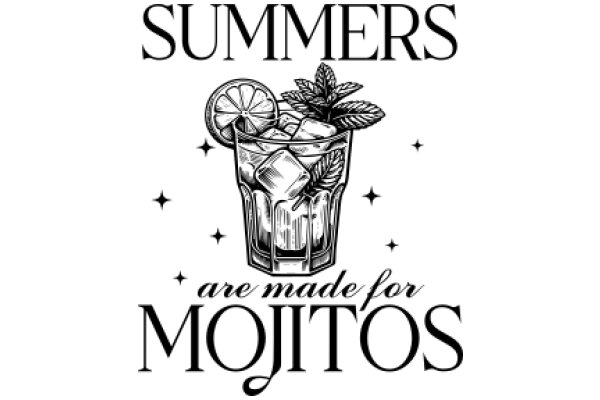 Summer's Are Made for Mojitos: A Celebration of Summer's Finest Cocktail