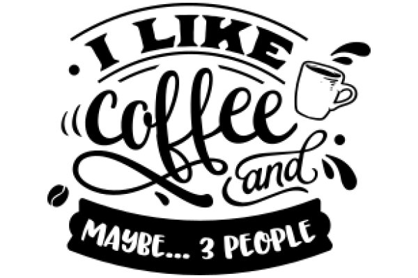 I Like Coffee and Maybe... 3 People