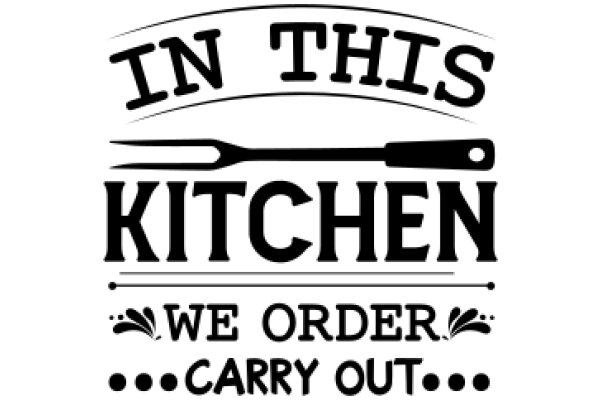 In This Kitchen: We Order, Carry Out