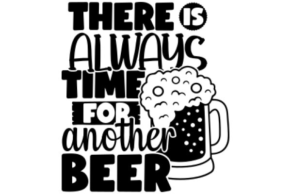 There Is Always Time for Another Beer