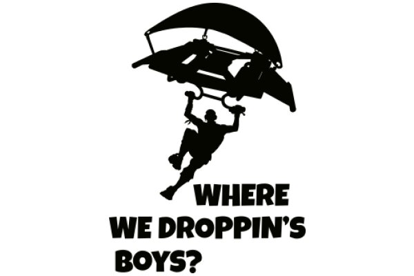 Where We Droppin' Boys?