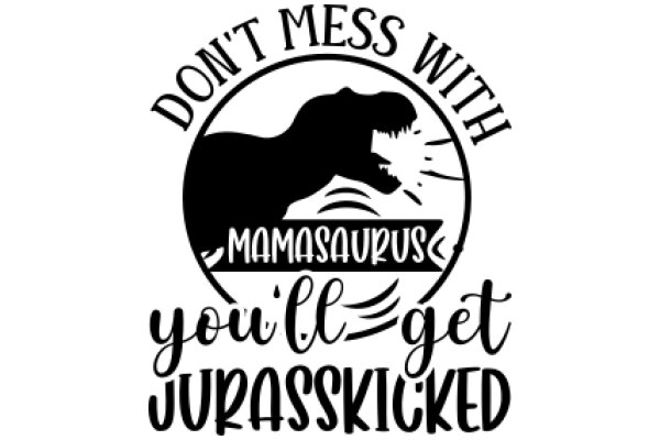 Don't Mess with Mama Rex: You'll Get Jurassicked