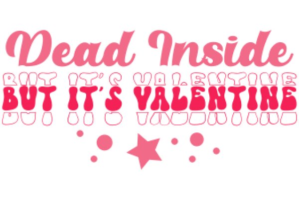 A Playful Valentine's Day Greeting: 'Dead Inside' with a Twist of Pink and Pink