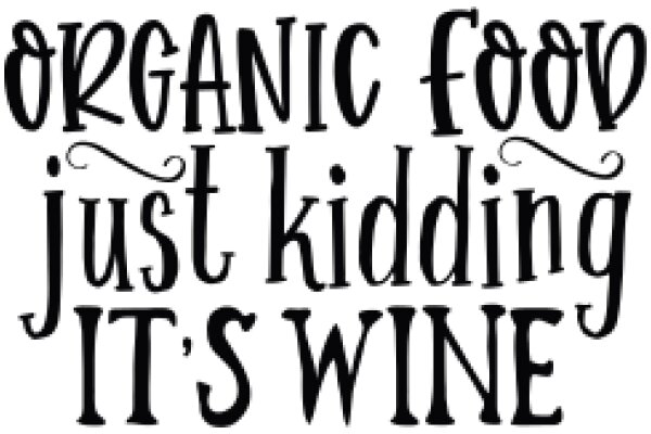 Organic Food: Just Kidding, It's Wine