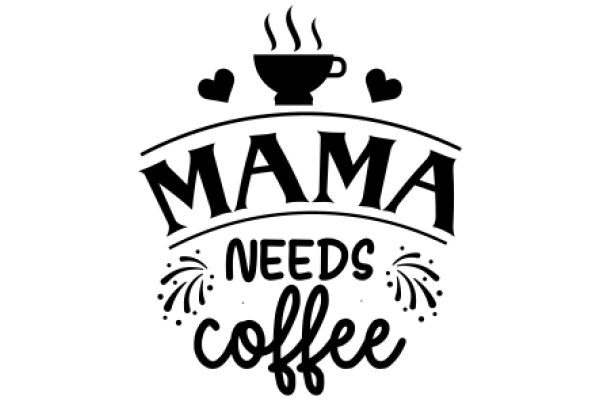 Mama Needs Coffee: A Heartwarming Sign of Love and Support