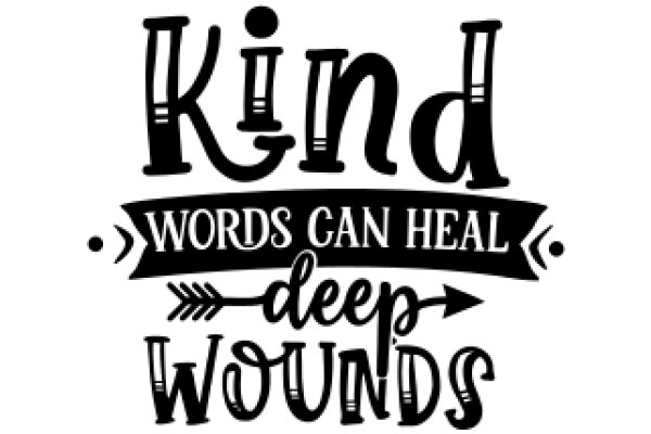 Kindness: Words Can Heal Deep Wounds