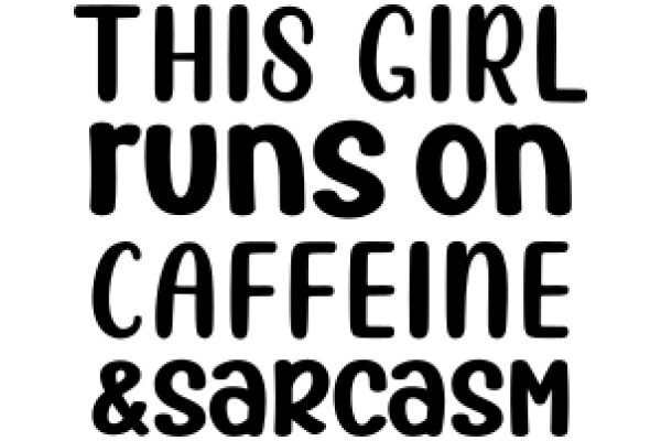 This Girl Runs on Caffeine & Sarcasm