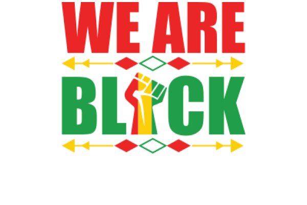 We Are Black: A Symbol of Unity and Pride