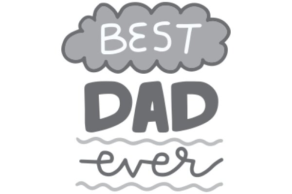 Best Dad Ever: A Heartwarming Tribute to Fatherhood