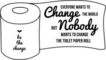 A Call to Action: Embrace Change and the Toilet Paper Roll