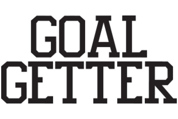 Inspirational Quote: 'Goal. Getter.' - A Motivational Message from AI to Humanity