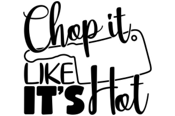 Chop It Like It's Hot: A Playful Take on Cooking