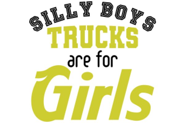 Silly Boys' Trucks: A Fun and Playful Guide for Girls