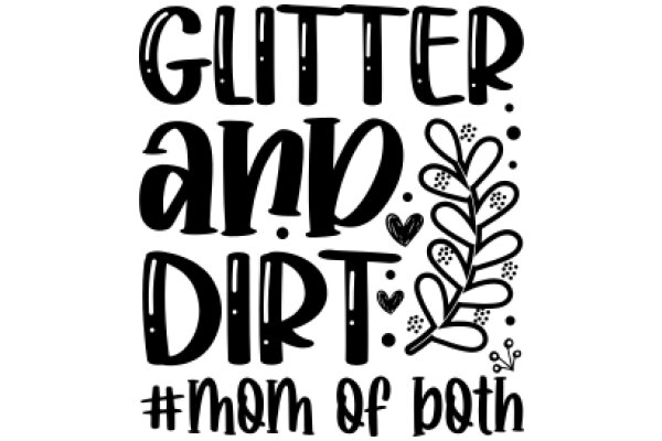 Glitter and Dirt: A Mom of Both