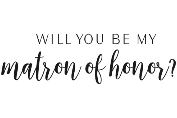 Will You Be My Matron of Honor?