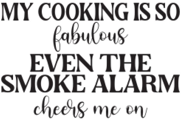 Cooking is So Fabulous: Even the Smoke Alarm Cheers Me On