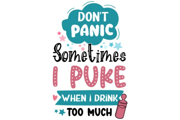 Don't Panic: Sometimes I Puked When I Drink Too Much