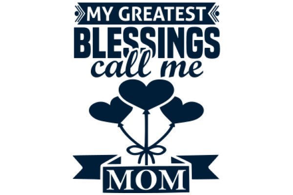 My Greatest Blessings Call Me Mom