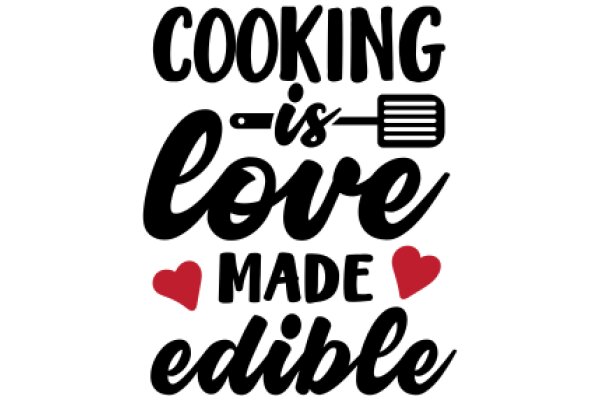 Cooking Is Love: Made with Heart