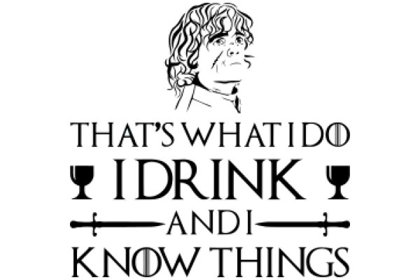 That's What I Do: Drink, Know Things, and Be a Wine Connoisseur