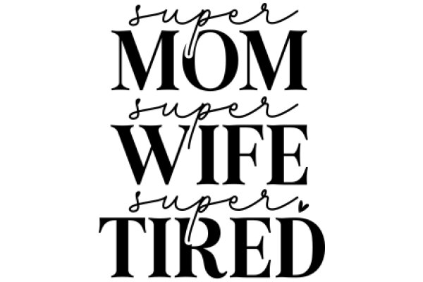 Super Mom, Super Wife, Super Tired