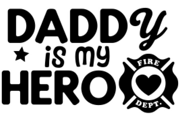 Daddy is My Hero: A Father's Love and Pride