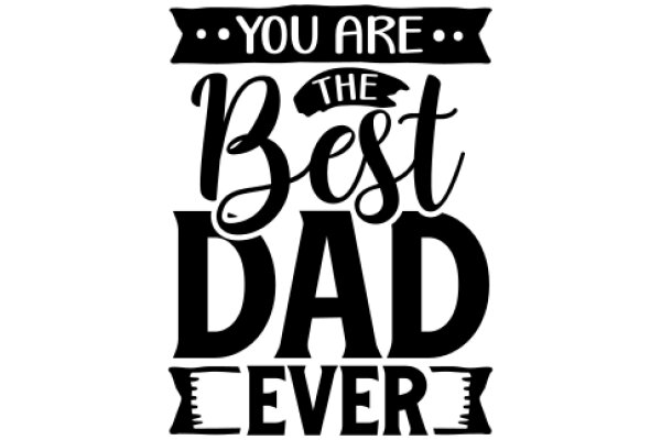 You Are the Best Dad Ever