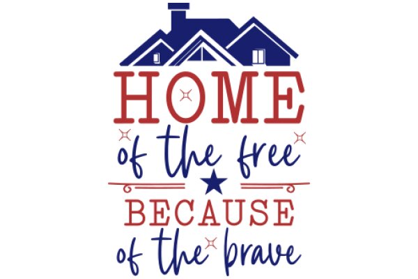 Home of the Free Because of the Brave