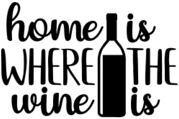 Home is Where the Wine Is