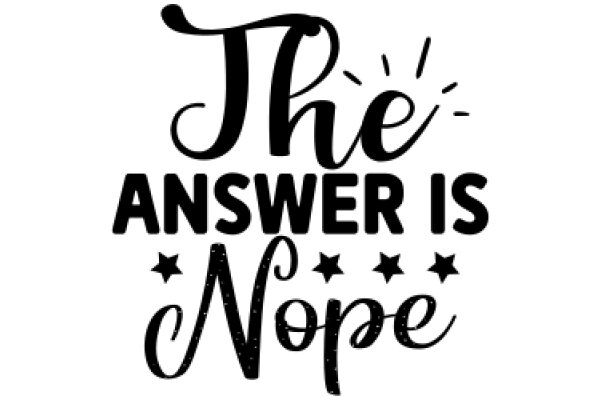 The Answer Is Nope: A Graphic Design with a Positive Message