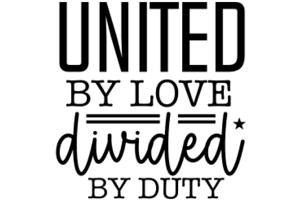 United by Love, Divided by Duty