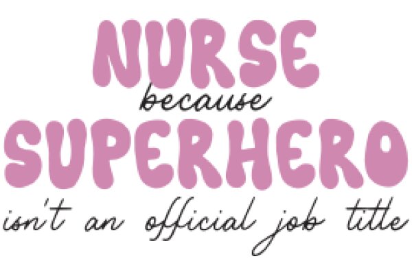 Nurse Superhero: Not an Official Job Title