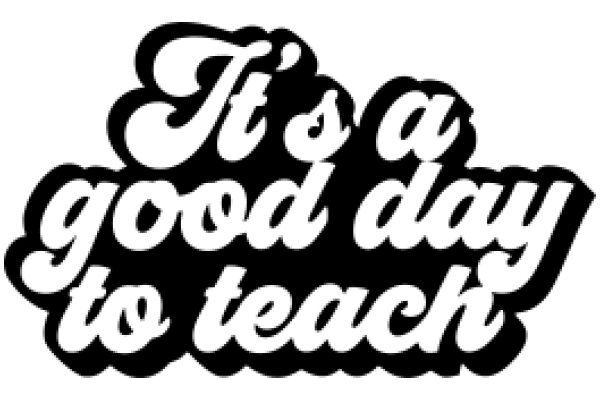 Good Day to Teach: A Positive Affirmation for Educators