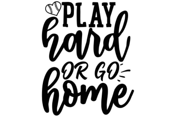 Play Hard or Go Home: A Motivational Poster for Baseball Fans