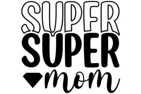 Super Mom: A Graphic Tribute to the Everyday Heroes of Motherhood