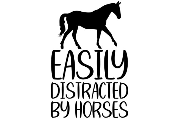 Easily Distracted by Horses