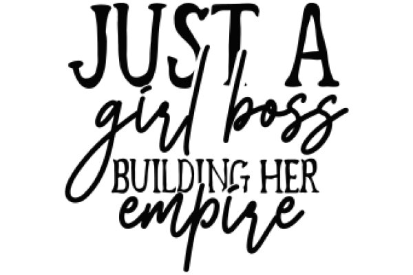 Empowerment Quote: Just a Girl Boss Building Her Empire