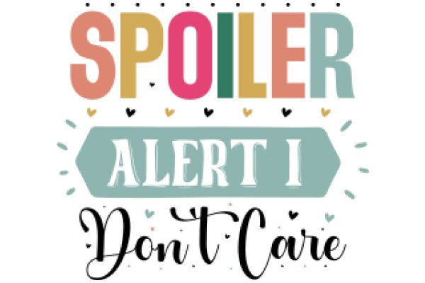 Spoiler Alert: Don't Care