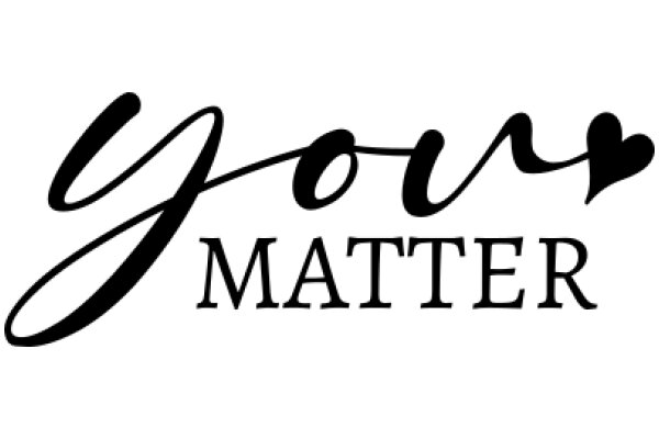 Your Matter: A Sign of Encouragement and Support